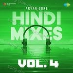 Hindi Mixes Vol. 4 - Ankush Bhardwaj Song Download